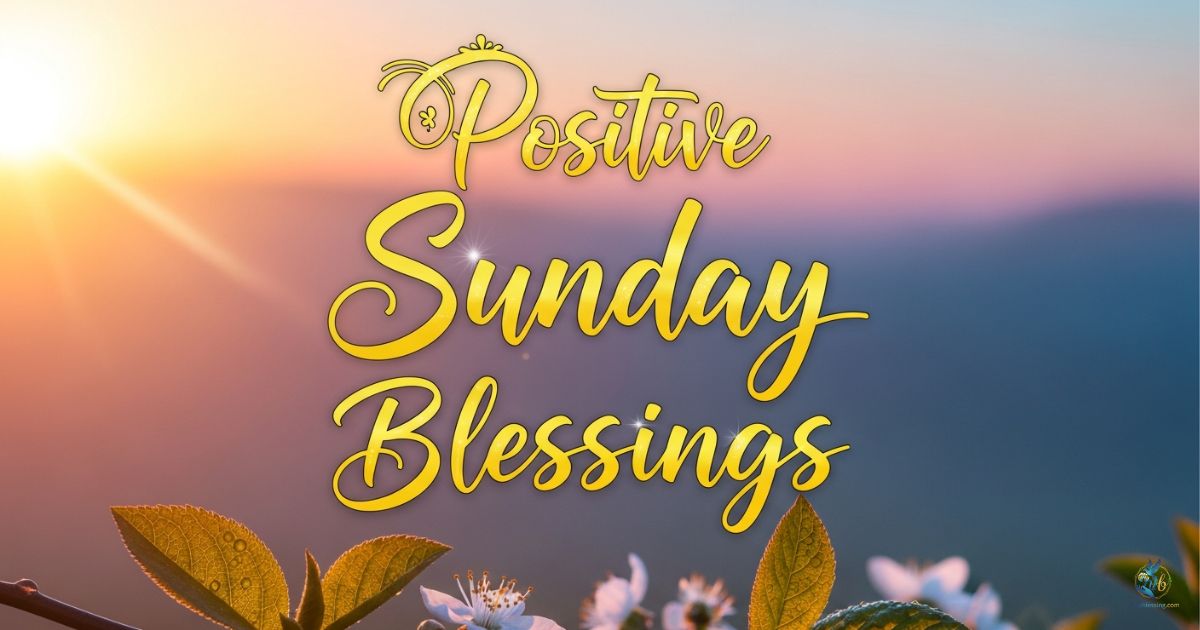 120+ Positive Sunday Blessings, Prayers, Good Morning Wishes & Inspirational Quotes with Images (2026)