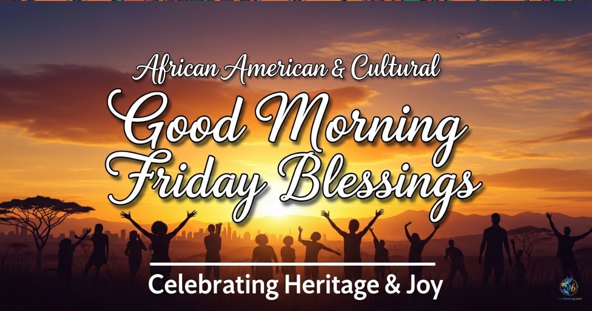  African American & Cultural Good Morning Friday Blessings
