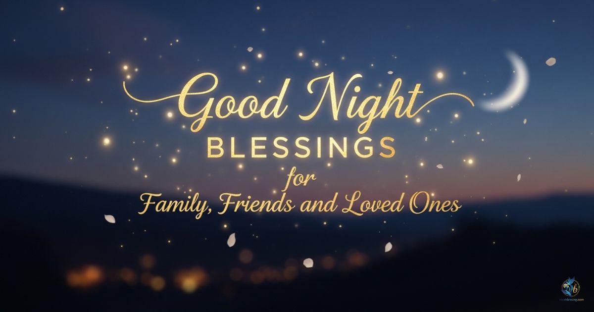 Good Night Blessings for Family, Friends, and Loved Ones