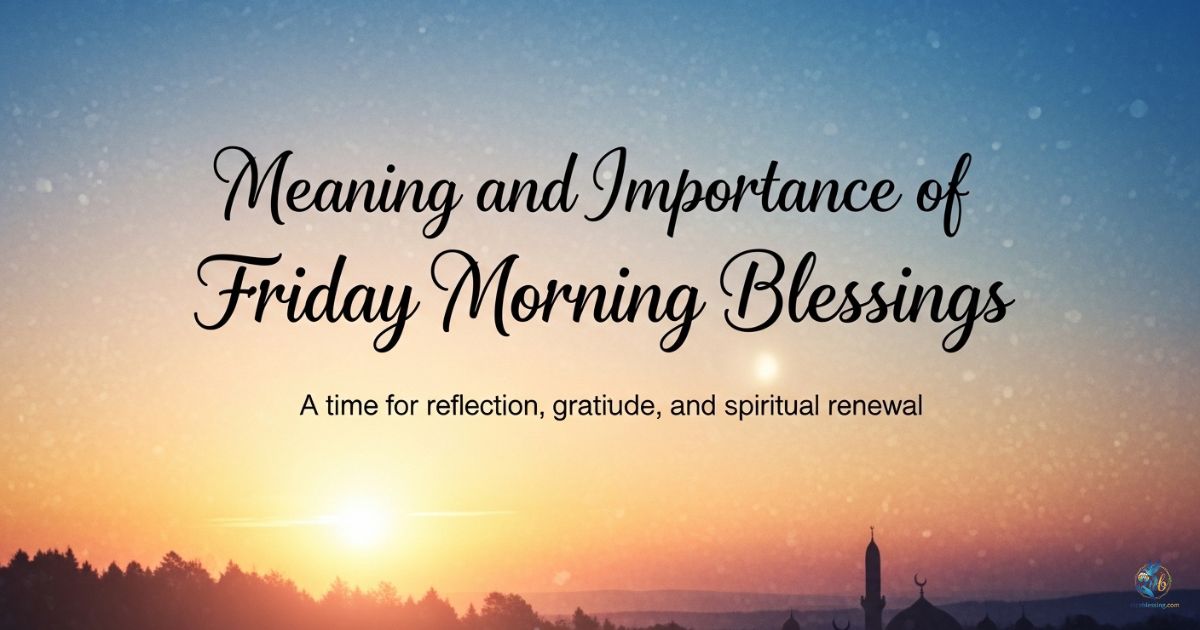 Meaning and Importance of Friday Morning Blessings