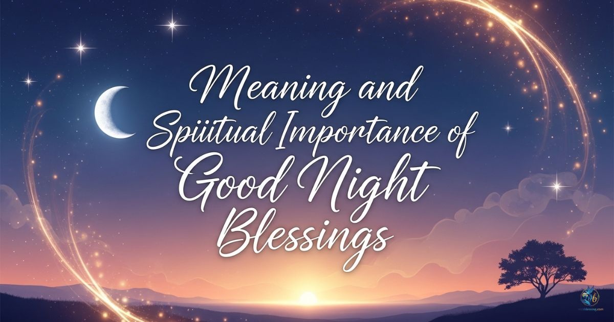 Meaning and Spiritual Importance of Good Night Blessings