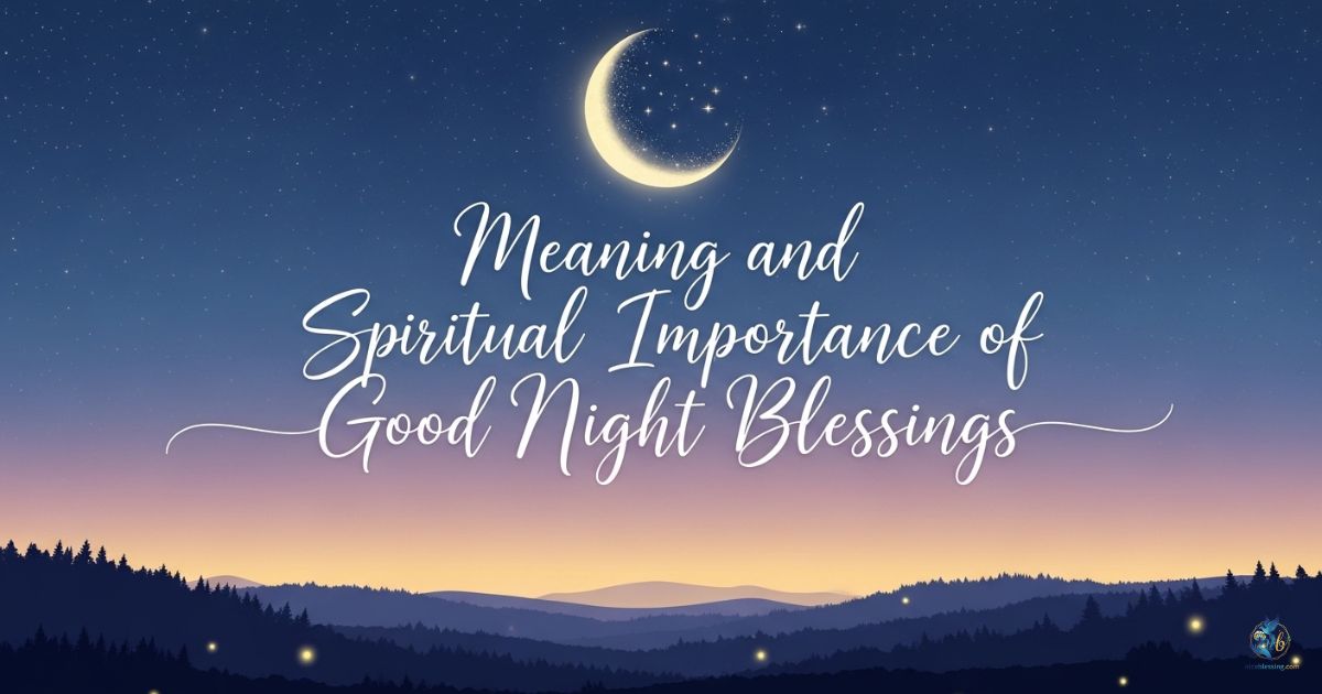 Meaning and Spiritual Importance of Good Night Blessings