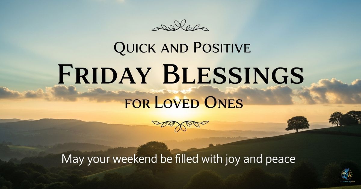 Quick and Positive Friday Blessings for Loved Ones