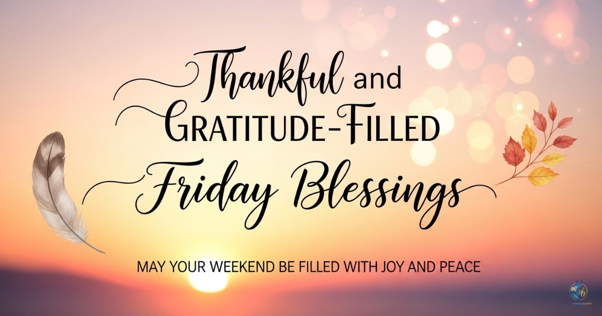 Thankful and Gratitude-Filled Friday Blessings