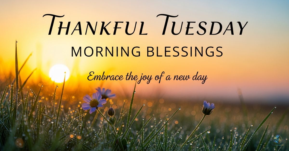 THANKFUL TUESDAY MORNING BLESSINGS