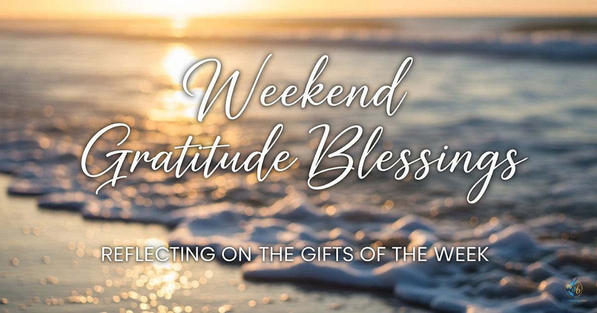 Weekend Gratitude Blessings for a Relaxing and Joyful Saturday