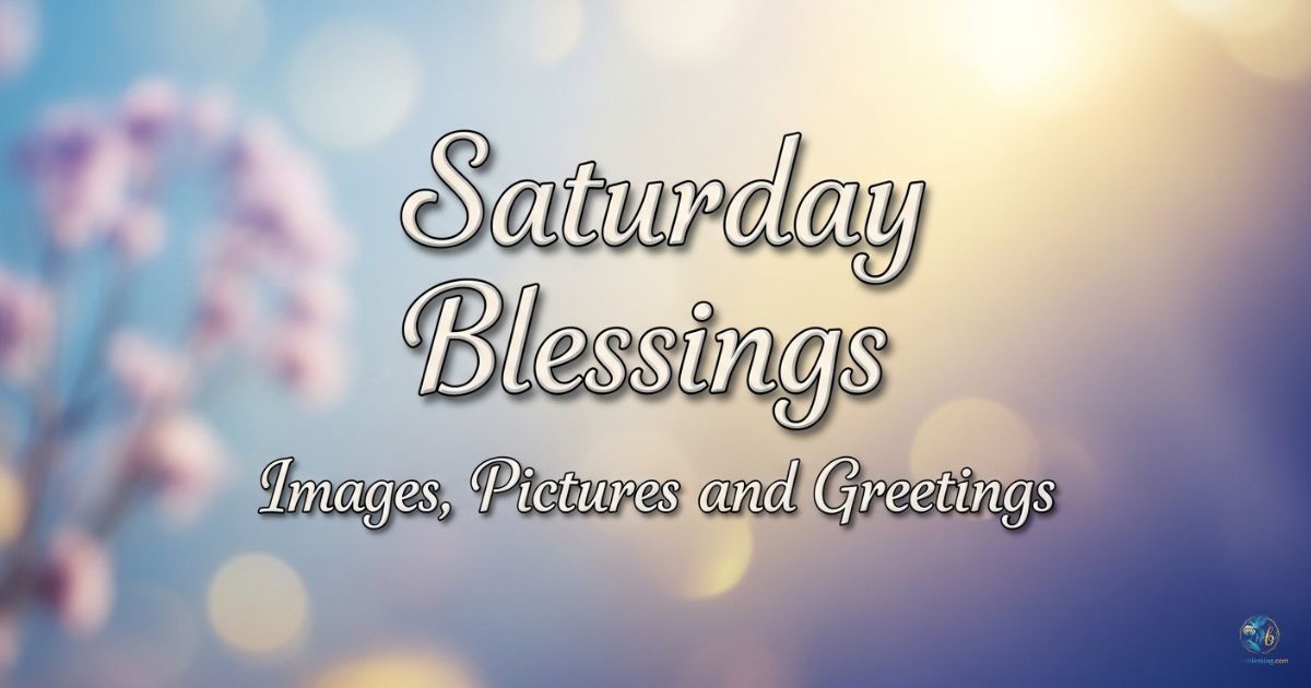 Saturday Blessings Images, Pictures and Greetings