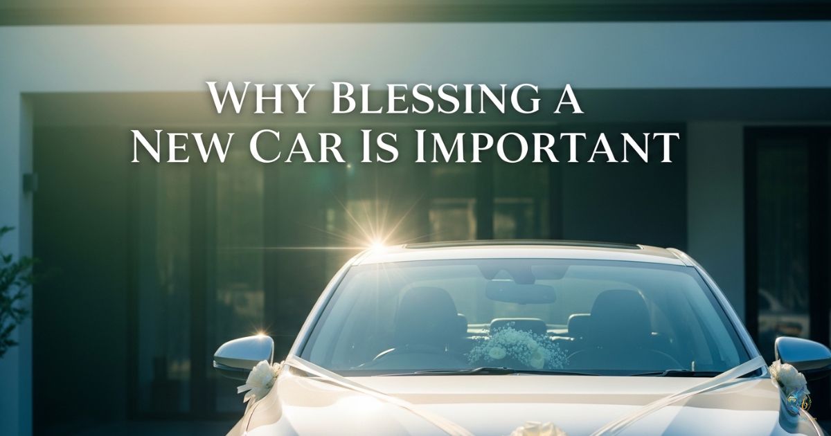 Why Blessing a New Car Is Important