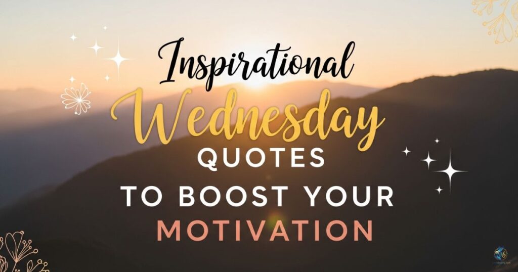 Inspirational Wednesday Quotes to Boost Your Motivation